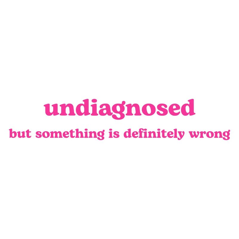 undiagnosed - but something is definitely wrong ⚡️