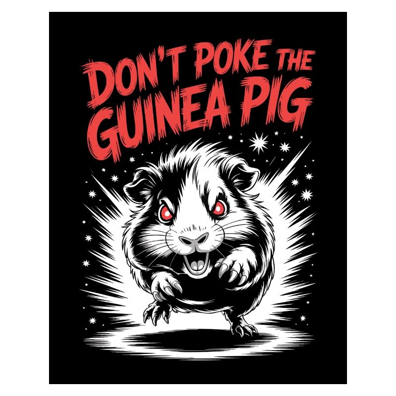 Don’t Poke the Guinea Pig Kampfspruch