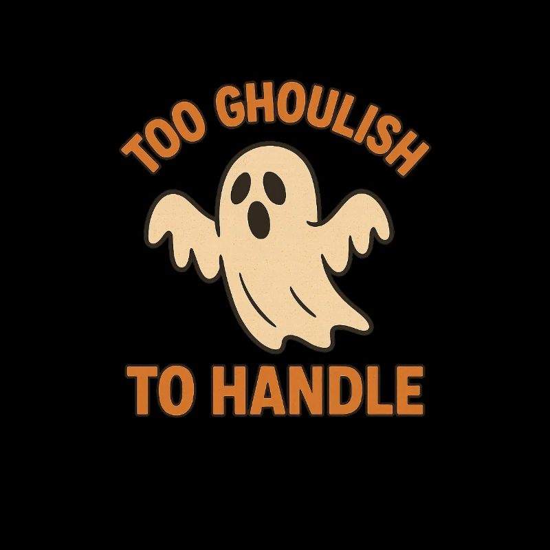 Halloween Geist mit Spruch Too Ghoulish To Handle