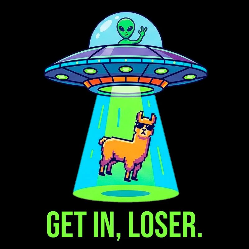 Get In Loser - Funny Llama Alien UFO
