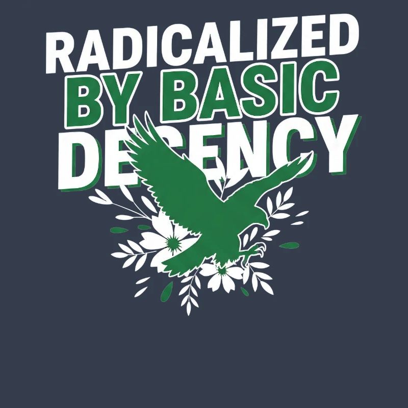 Radicalized By Basic Decency Quote Shirt