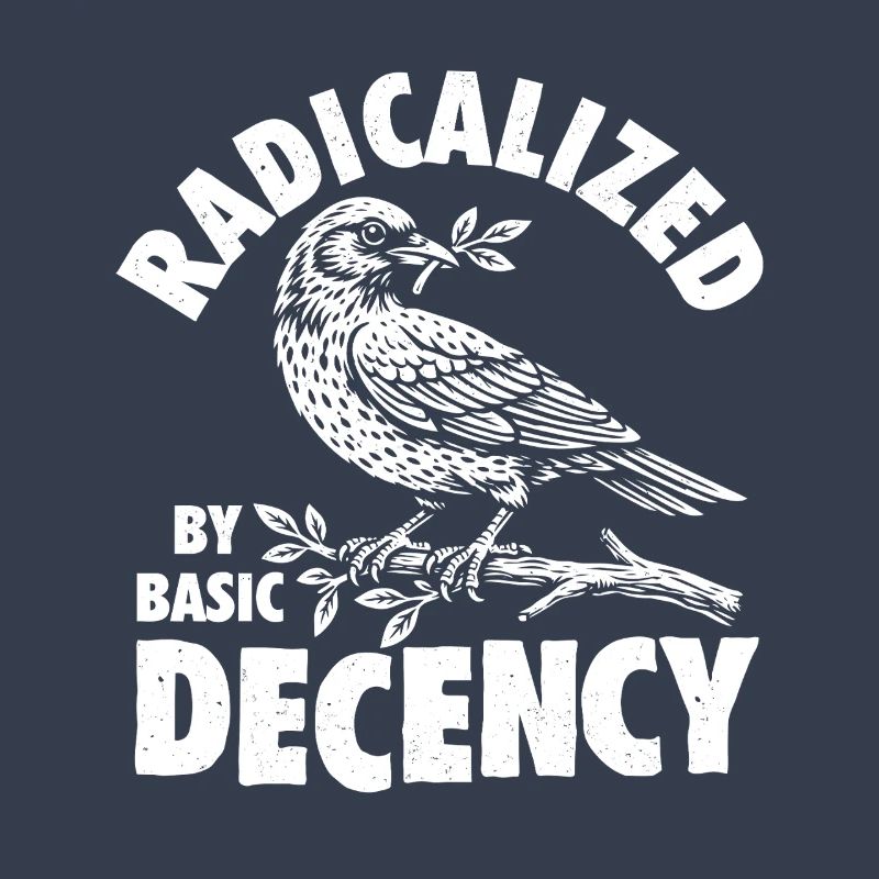 Radicalized Basic Decency Social Justice Kindness