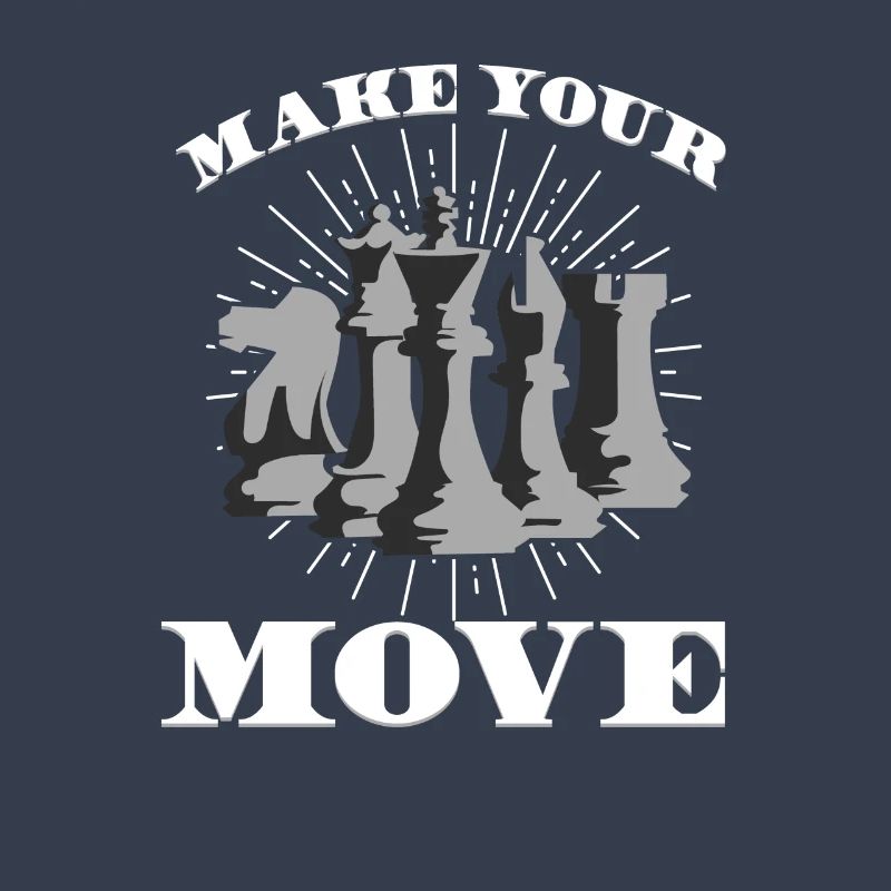 MAKE YOUR MOVE - Make your move - Chess