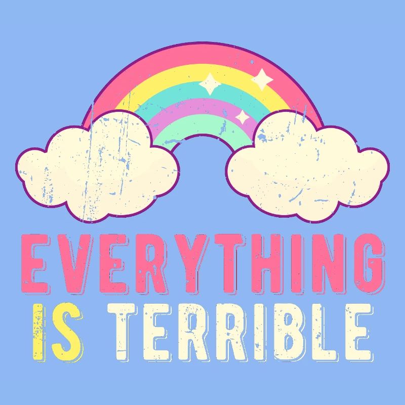 Everything Is Terrible Sarcasm Pastel Rainbow