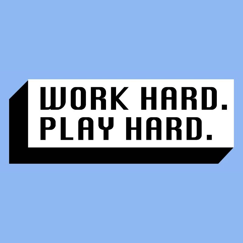 Work Hard. Play Hard. (Schwarz)
