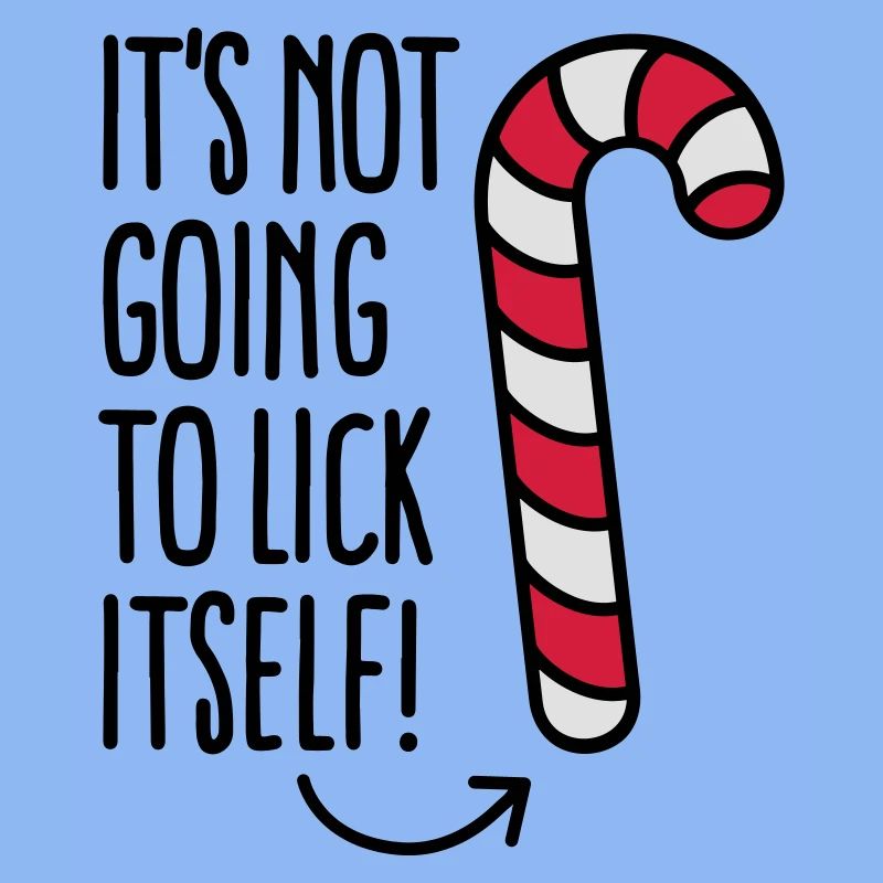 It’s not going to lick itself (candy cane)