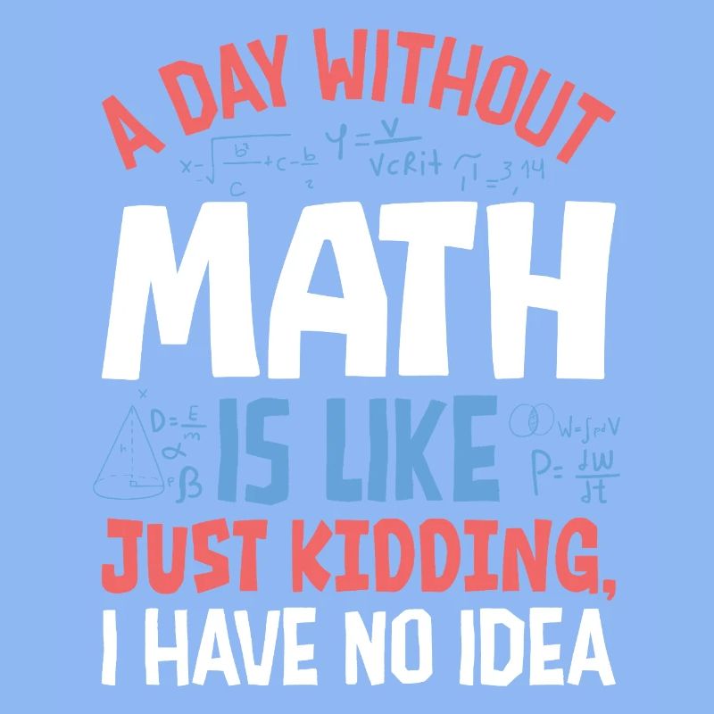 Une journée sans maths, c’est comme...