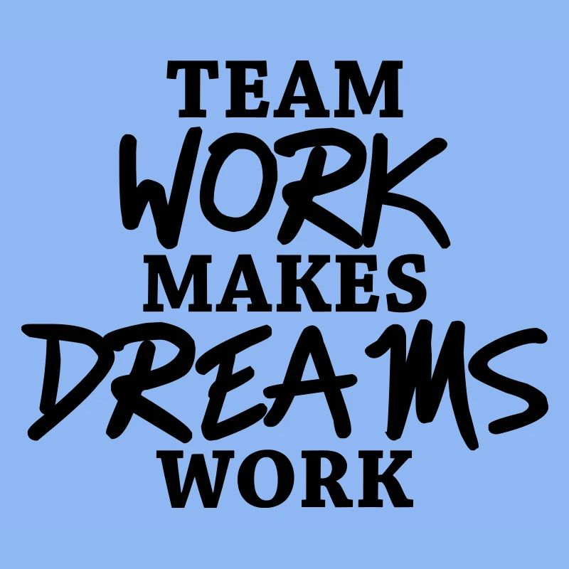 Team work makes dreams work