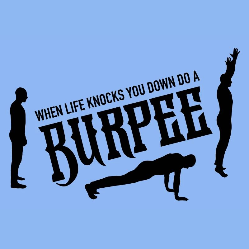 When Life Knocks YOu Down Do A Burpee
