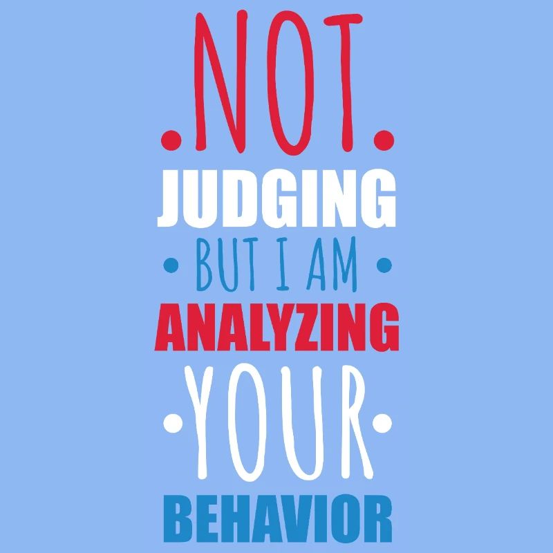 Not Judging Just Analyzing Behavior Graphic