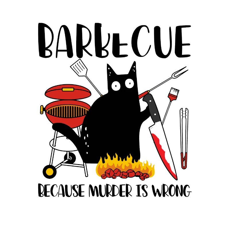 Barbecue Because Murder Is Wrong Black Cat