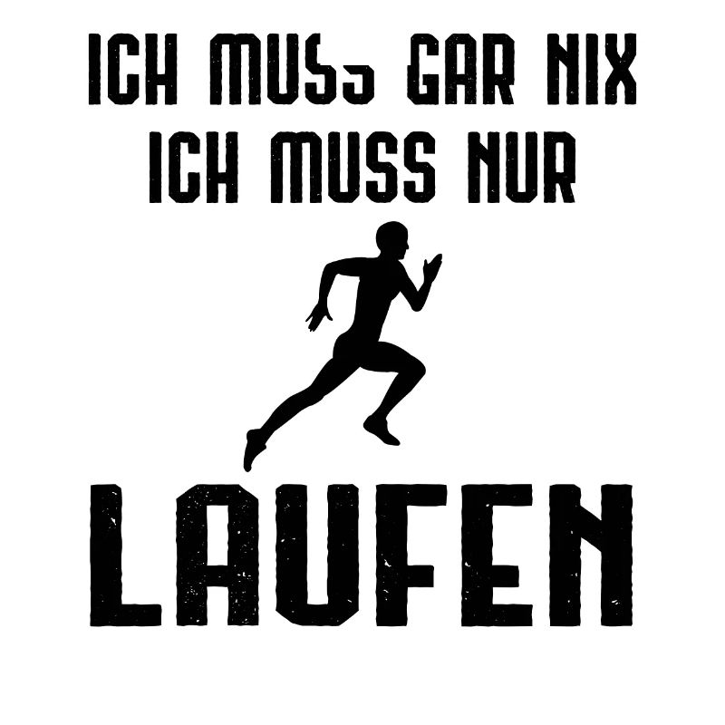 Ich Muss Garnix ICH Muss Nur Laufen -