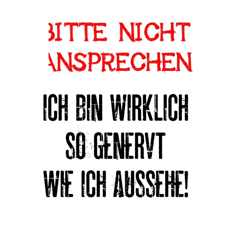 Bitte Nicht Ansprechen Ich Bin Wirklich So Genervt
