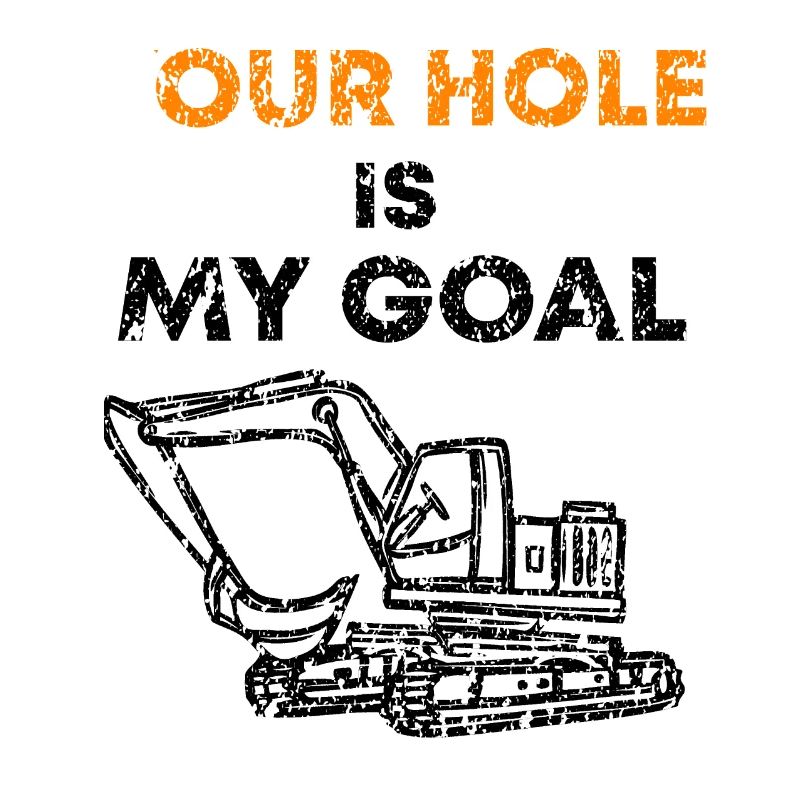 Excavator driver Excavator saying