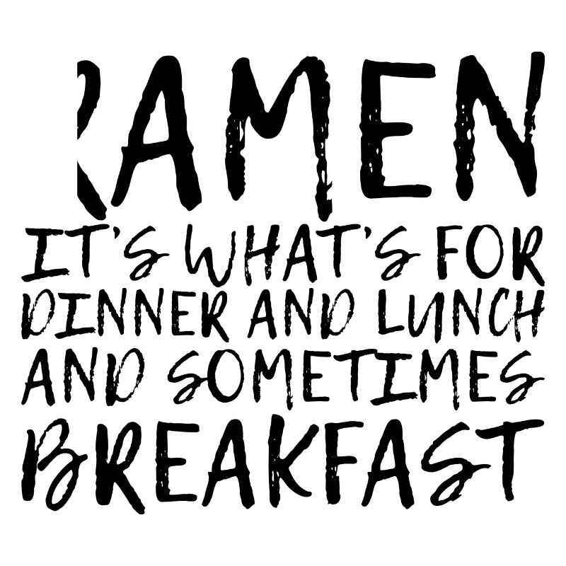 Ramen, For Dinner And Lunch And Breakfast 4