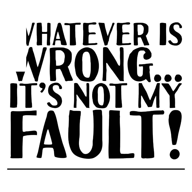Whatever Is Wrong, It's Not My Fault! 2