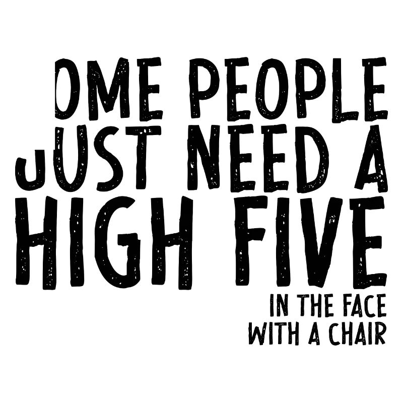 Some People Need A High Five In The Face