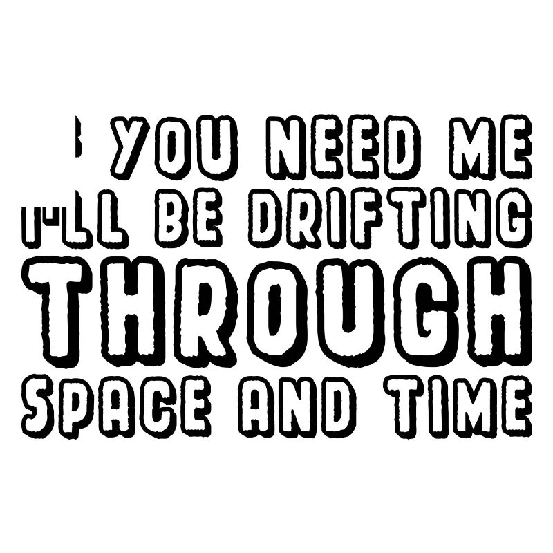 I'll be drifting through Space And Time 2
