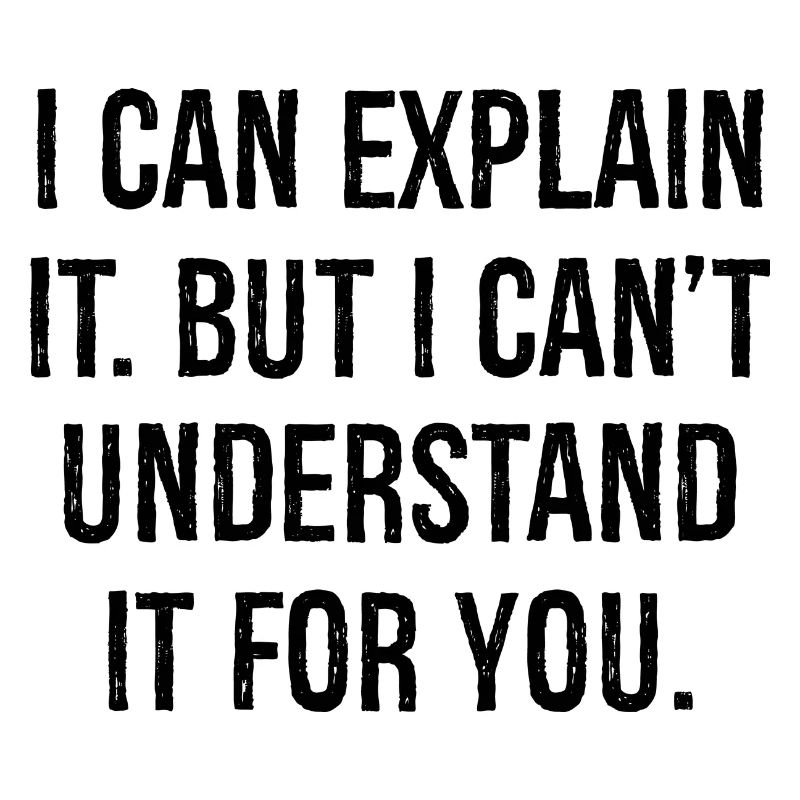 I can explain it but I can't understand it for you