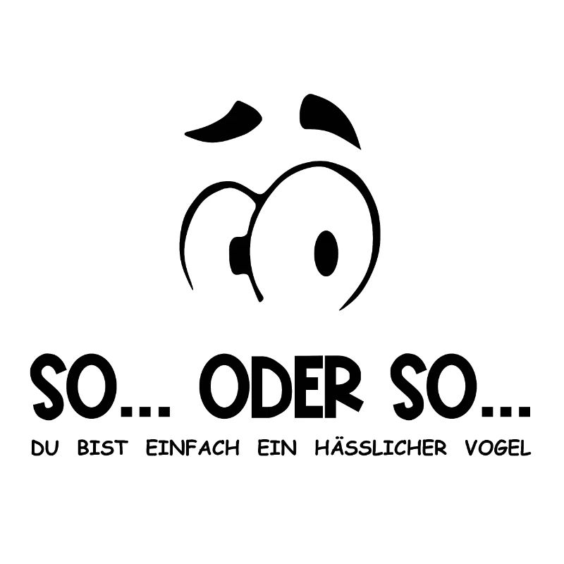 So...Oder So: Hässlicher Vogel - Schwarz