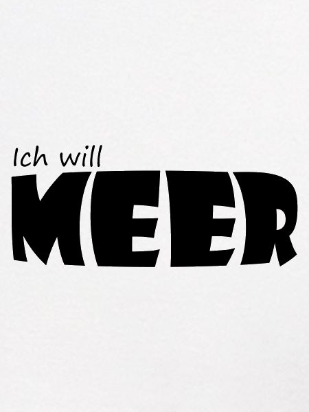ICH WILL MEER