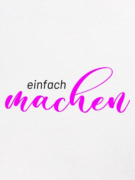 Spruch: einfach machen