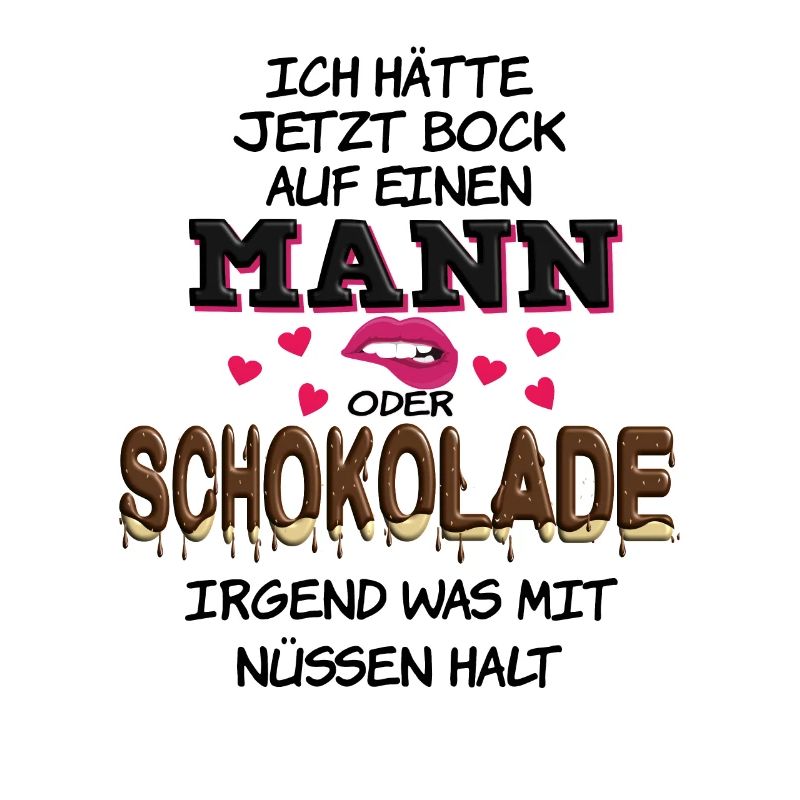 Ich hätte jetzt Bock auf Mann oder Schokolade