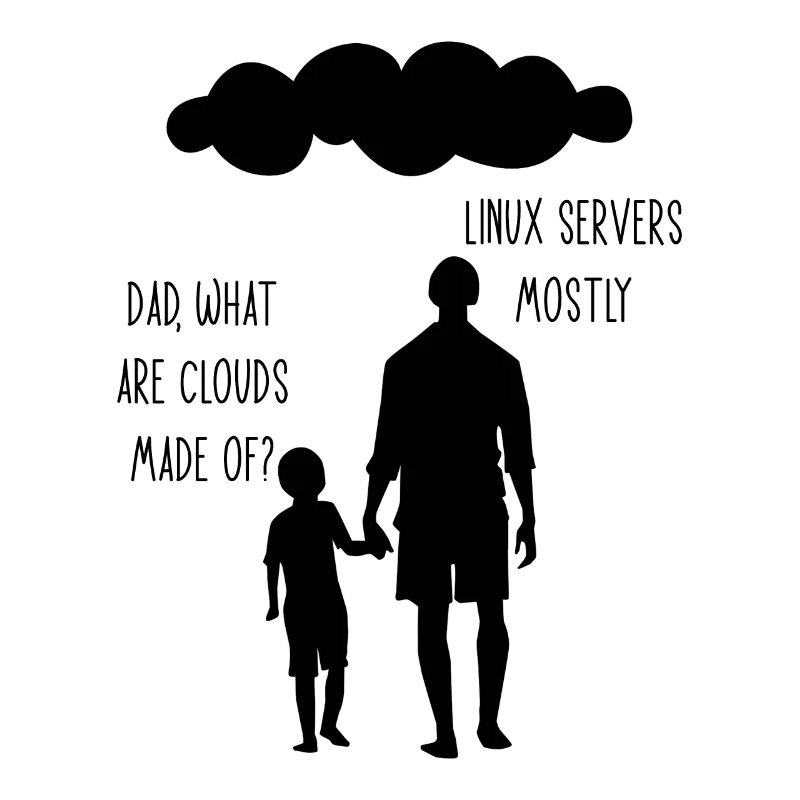 Dad What Are Clouds Made Of Linux Servers Mostly 6