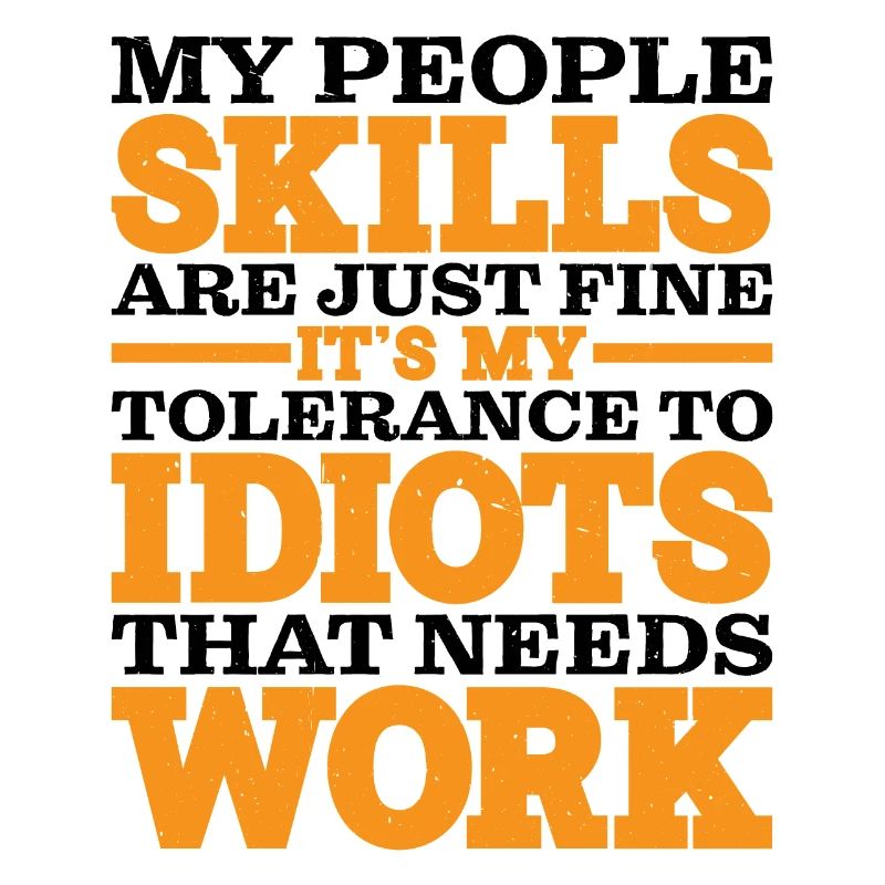 It's My Tolerance To Idiots That Needs Work