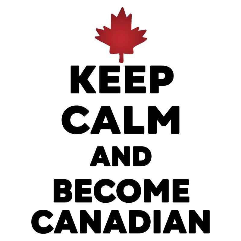 Keep Calm Become Canadian