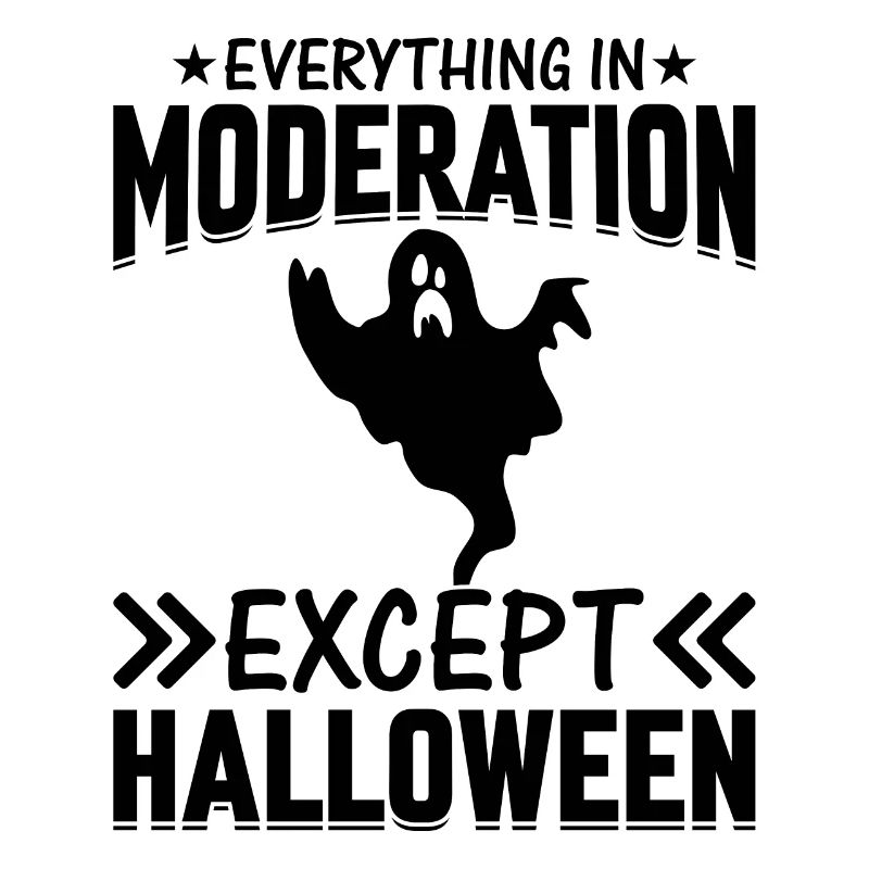 Everything In Moderation Except Halloween