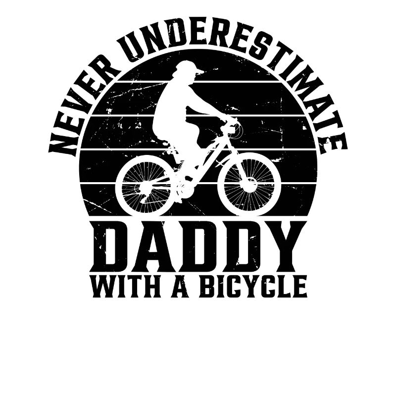 Cycling Daddy - Never Underestimate Daddy With A B