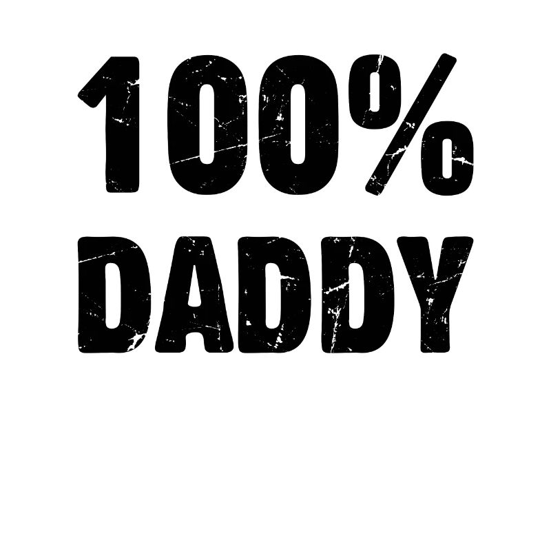 100% Daddy - Father's Day Daddy
