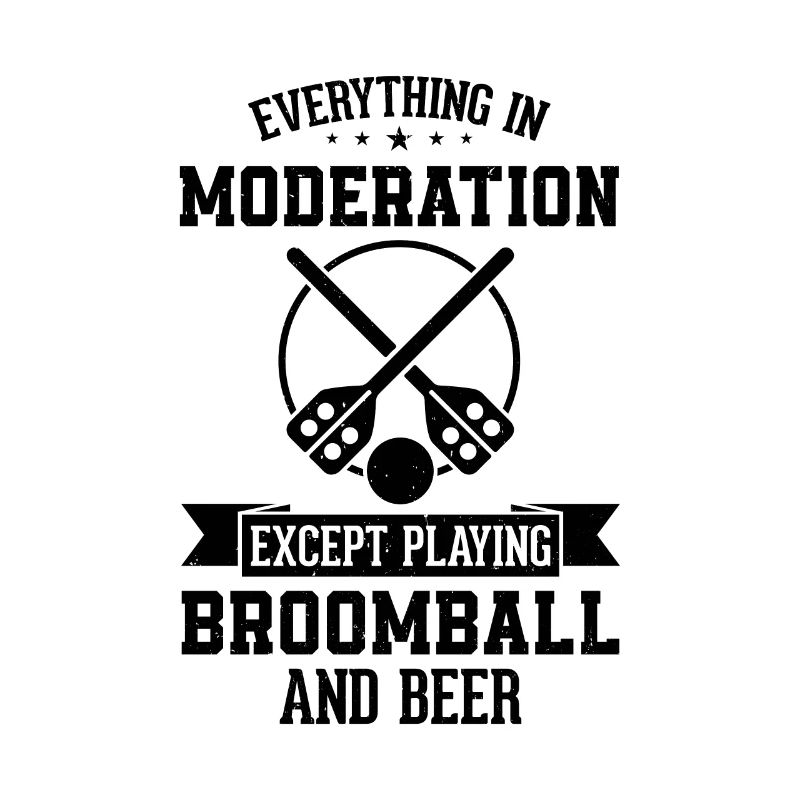 Everything In Moderation Except Playing Broomball