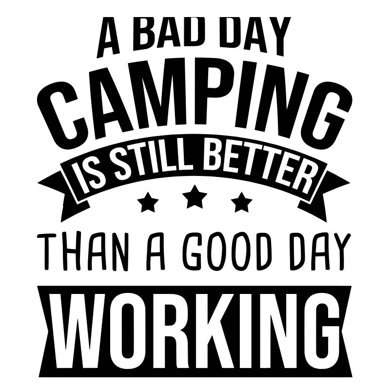 Bad Day Camping Better Than Working Camper Zelt