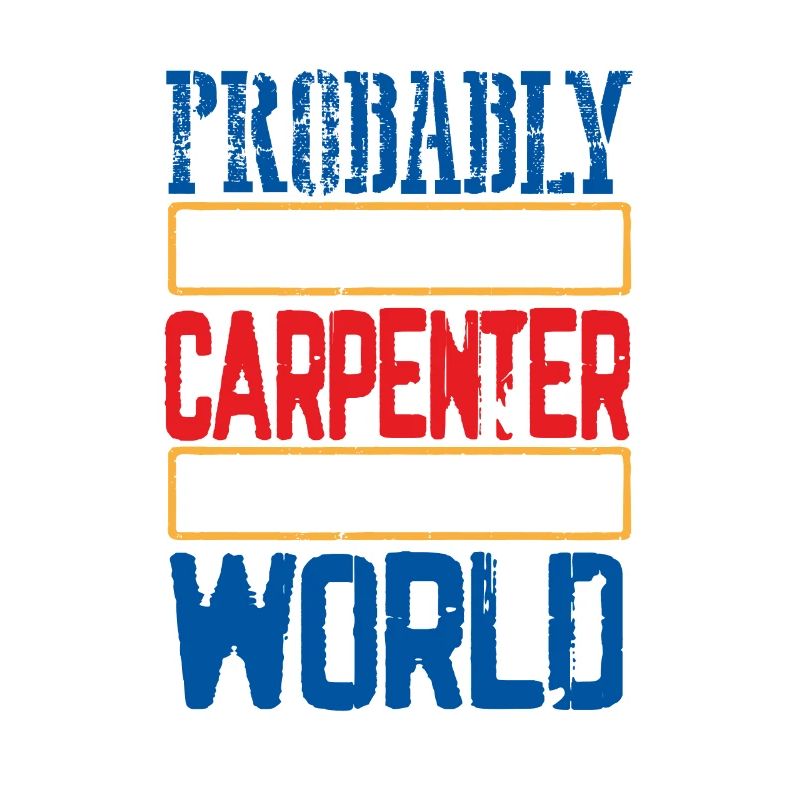Carpenter Gift Probably Best Carpenter in the