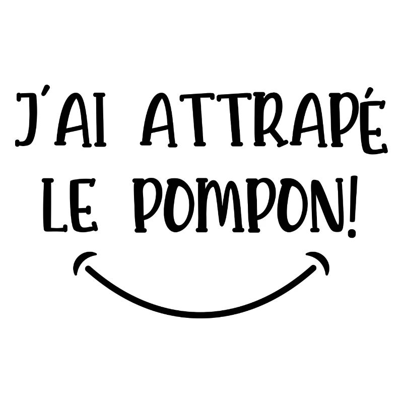 j'ai attrapé le pompon
