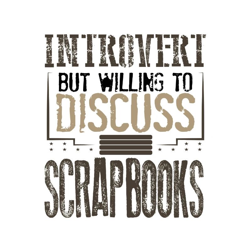 Scrapbooker-Geschenk Introvertiert, diskussionsbereit