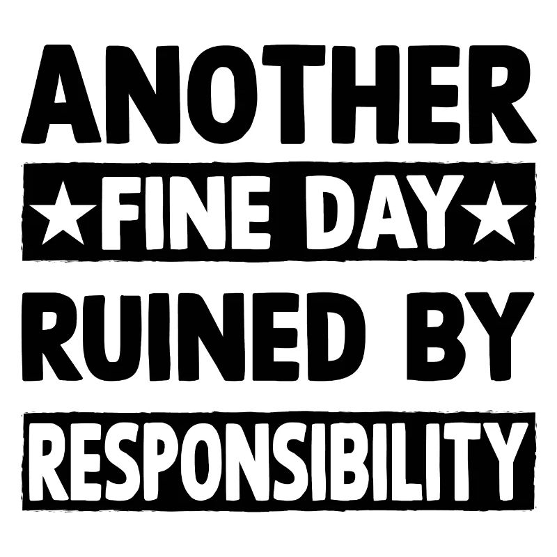 Another fine day ruined by responsibility