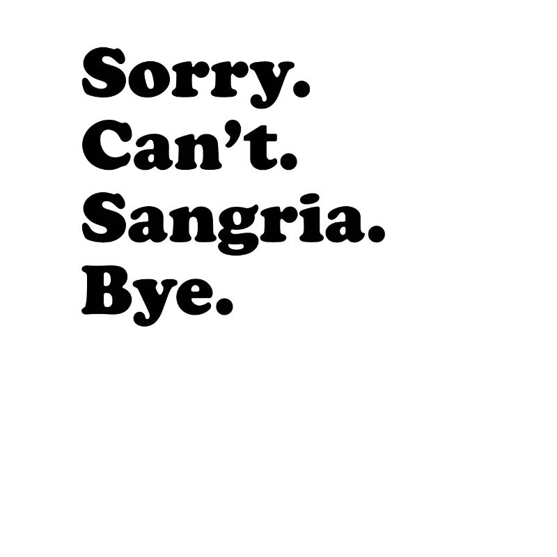 Sorry, Can't Bye - Sangria