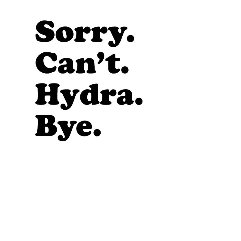 Sorry, Can't Bye - Hydra