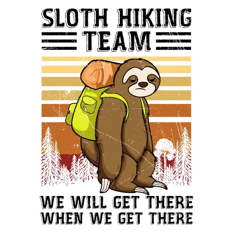 Sloth Hiking Team We Will Get There When We Get