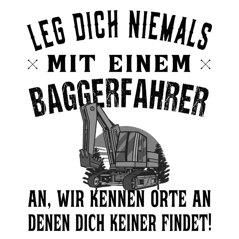 Leg dich niemals mit Baggerfahrer an - Baustelle