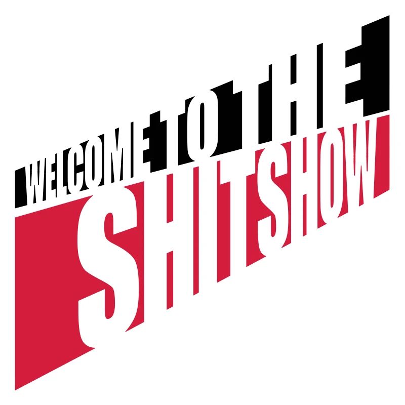 Cheeky Welcome Shitshow