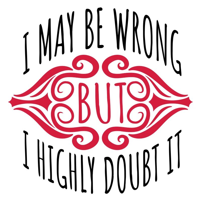 I may be wrong