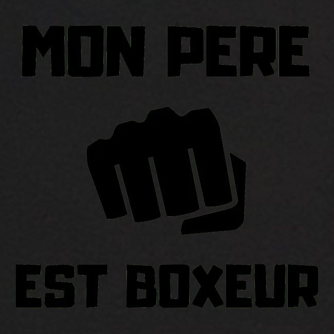 MON PERE EST BOXEUR