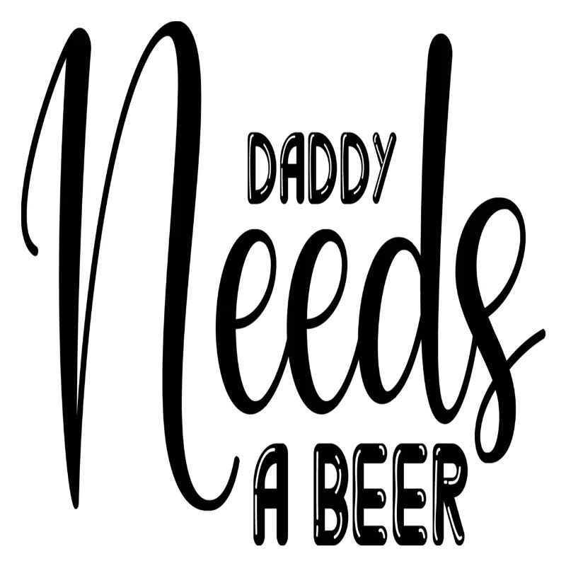Daddy Needs a Beer