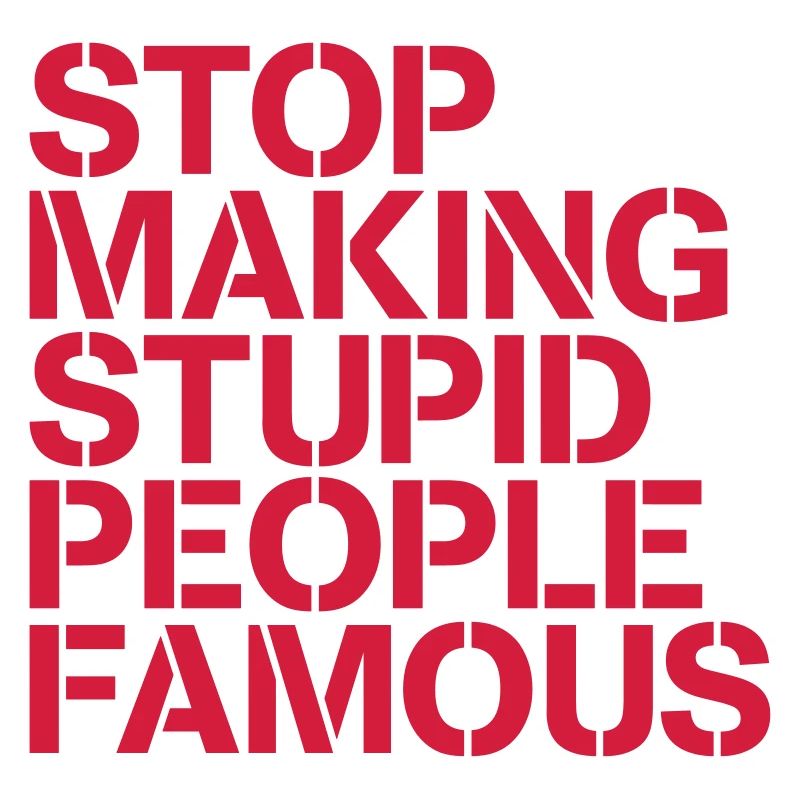 Stop making stupid people famous / Stupide Prommis