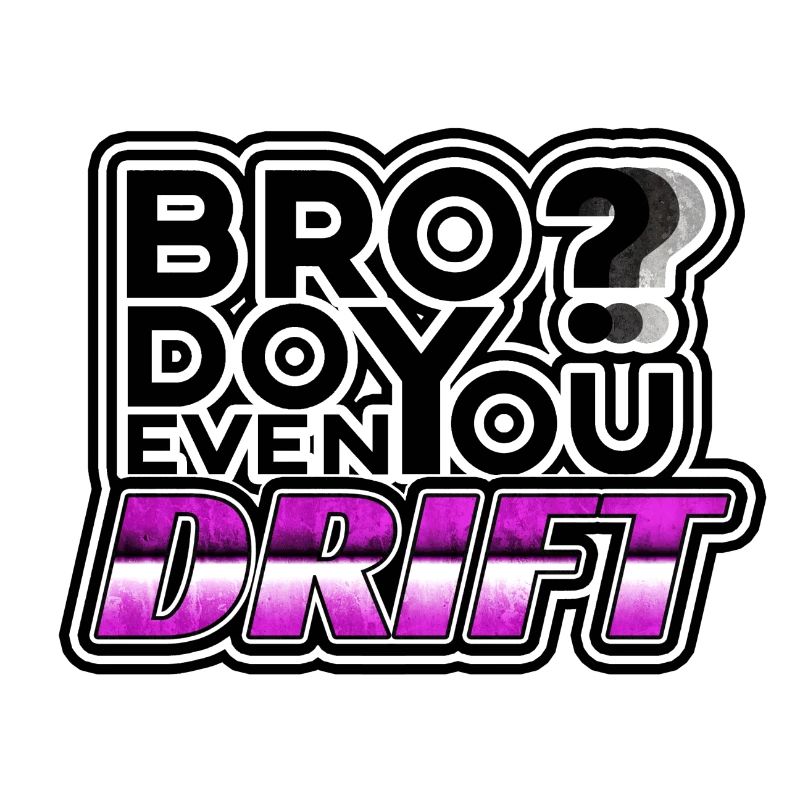 Avez-vous même DRIFT