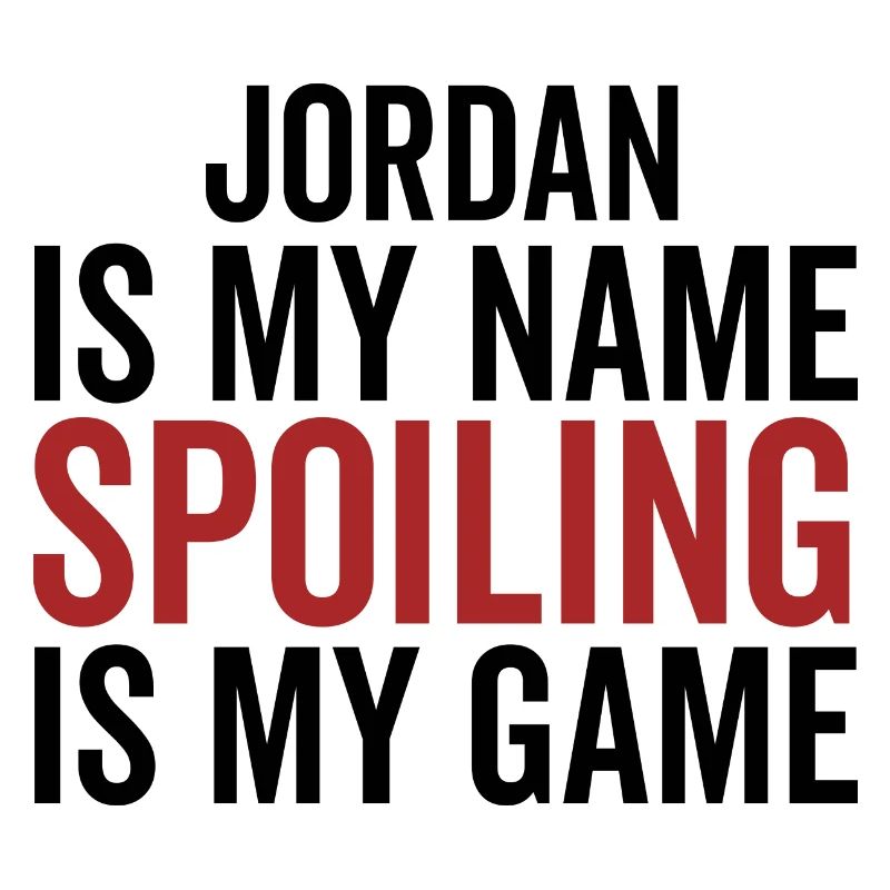 Jordan est mon nom Spoiling est mon jeu
